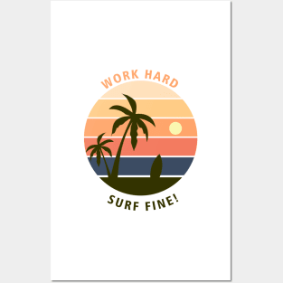 Work hard, surf fine! Posters and Art